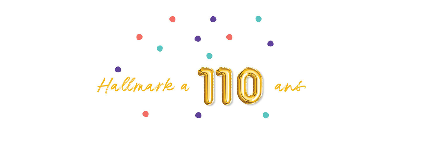 110 years hallmark Hallmark a 110 ans